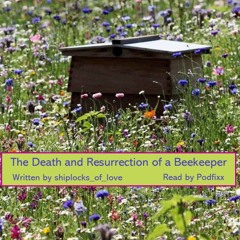 The Death and Resurrection of a Beekeeper by shiplocks_of_love