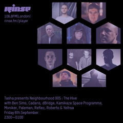 Tasha presents Neighbourhood 005: The Hive - 06 September 2019