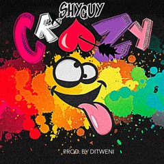 ShyGuyCrazyProdDitweni