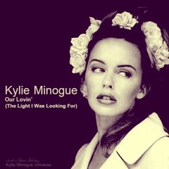Kylie - Our Lovin' (The Light I Was Looking For)