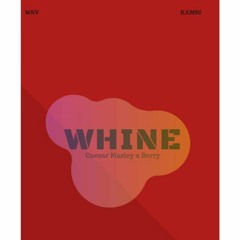 WHINE-Wsv ft Kambi[prod by. Isotunes]