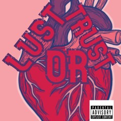Lust or Trust ft. XThaPhantom