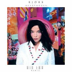 FREE DOWNLOAD : Björk - Headphones (MID LØW Remix)