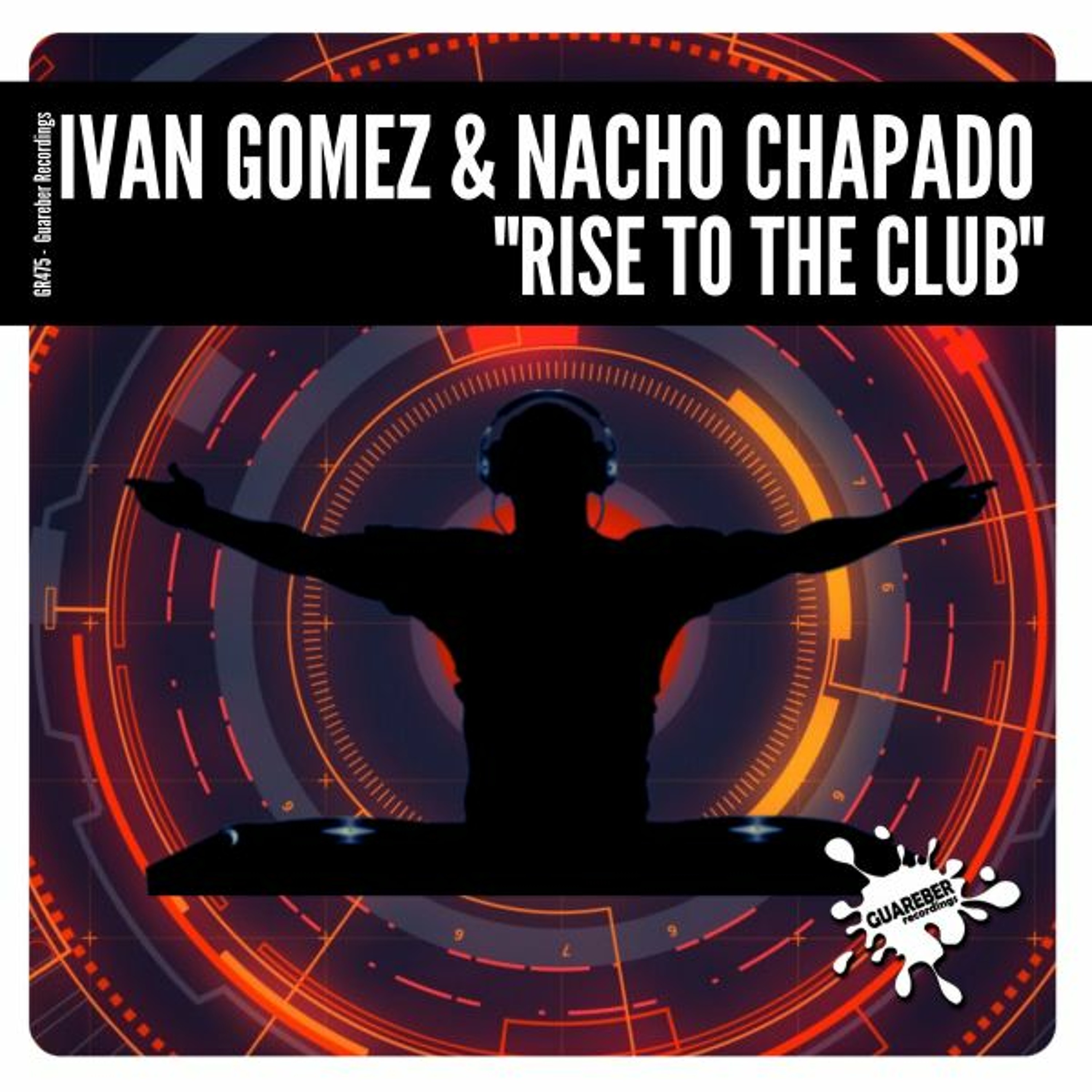GR475 Ivan Gomez & Nacho Chapado - Rise To The Club (Original Mix) episode artwork