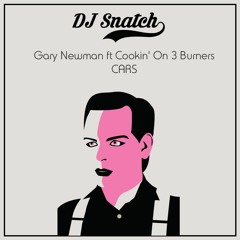 Gary Newman Ft Cookin' On 3 Burners - Cars (DJ Snatch Edit)