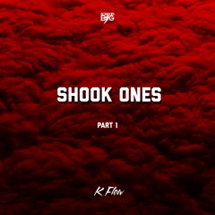 K Flow - Shook Ones (Part 1)