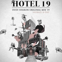 - HOTEL 19 -  ( DUDI SHARON .  ORIGINAL MIX19 )  Shirazi B-DAY.