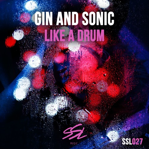 Stream Gin And Sonic Like A Drum (Radio Edit) by SSL Music Listen