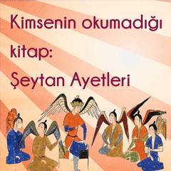 Kimsenin Okumadığı Kitap Şeytan Ayetleri (1/3)