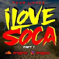 I LOVE SOCA PT.2 PRESENTED BY @IAMDJLIQUEE