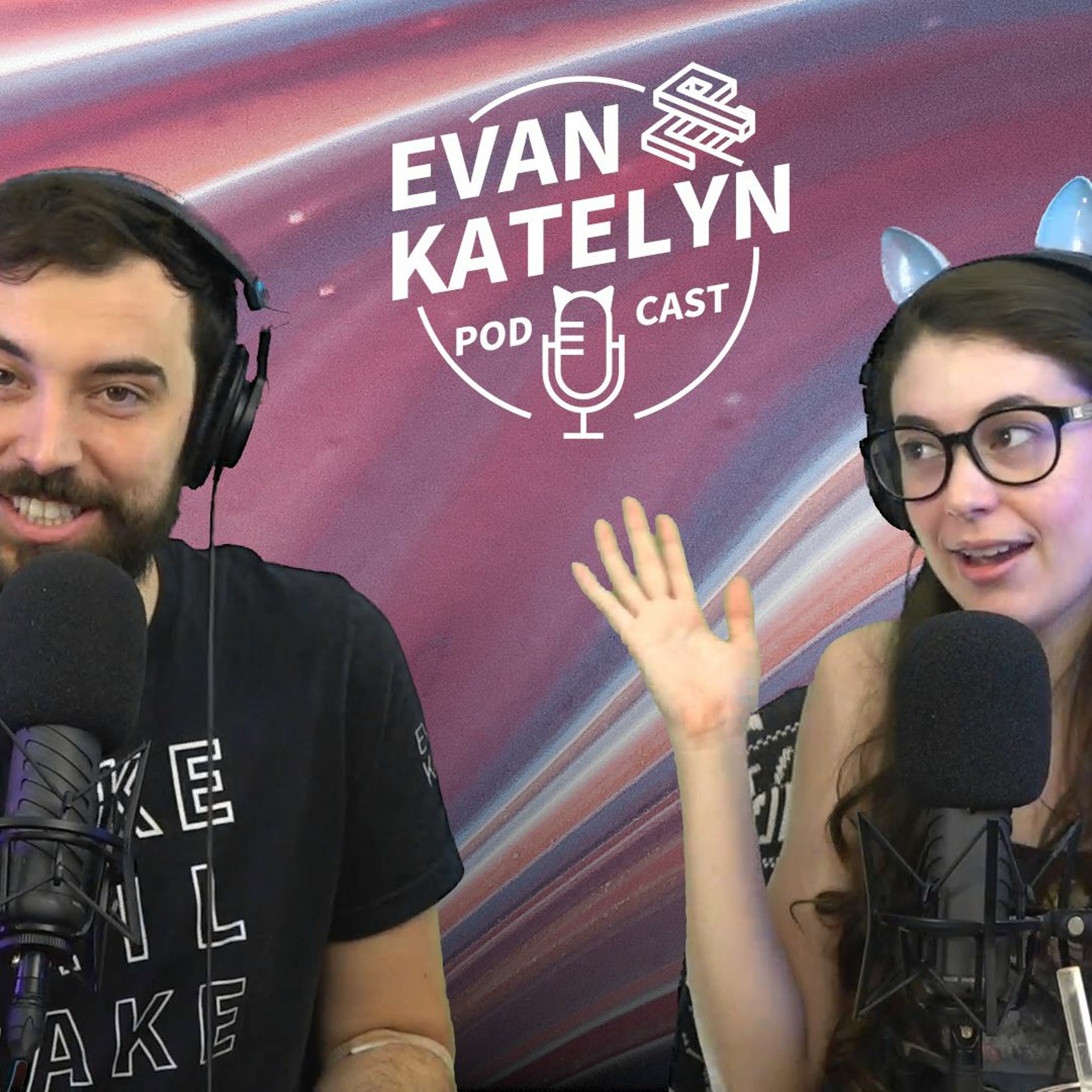 Evan and Katelyn Podcast