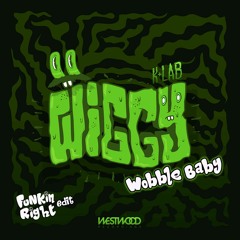 K+Lab X V.I.C - Wiggy Wobble Baby (FunkinRight Edit)