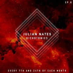 Dichotomies By Julian Nates Episode 6