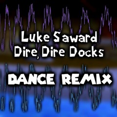 Luke Saward - Dire, Dire Docks (Dance Remix)