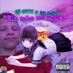 Lil Mec x Lil Bice - "Ela não me quer" ♥ (prod@mecziin x yung.mxc)