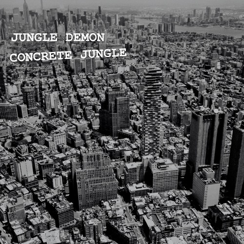 Stream Concrete Jungle by Jungle Demon Listen online for free on