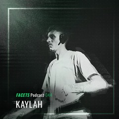 FACETS Podcast | 044 | KAYLAH
