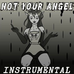 Not Your Angel (Instrumental) by NightCove_theFox