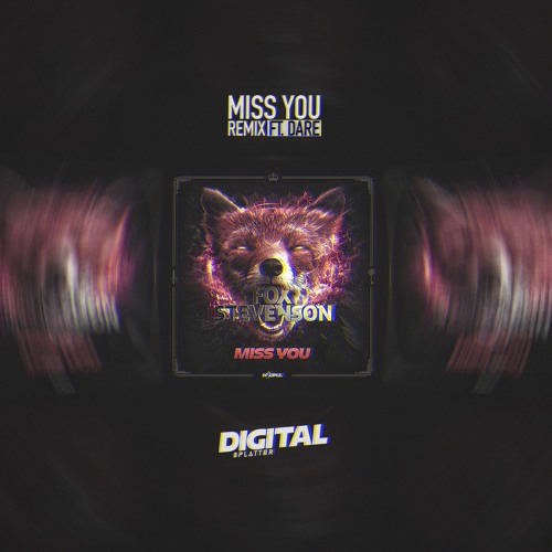 Fox Stevenson - Miss You (Digital Splatter & Dare Remix)