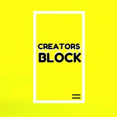 CREATORS BLOCK vol.004