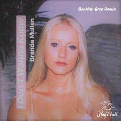 Brenda Mullen - I Dont Wanna Know (Bentley Grey Remix)