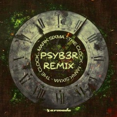 Mark Sixma- The Clock (PSYB3R Remix) FREE DOWNLOAD