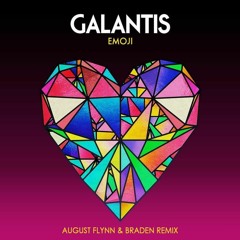 Galantis - Emoji (August Flynn & Braden Remix)