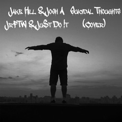Josh A & Jake Hill, JrFTW & Ju$t Do !t - Suicidal Thoughts (Cover) Remix