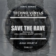 Dolby D - Save The Rave ( Hell Driver Remix ) - Techno Vinyls Rec