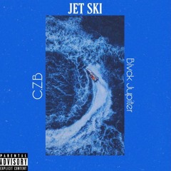 C.Z.B X Blvck Jupiter - JetSki