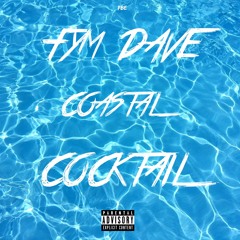 FYM Dave - Coastal Cocktail (Prod. Datboigetro)