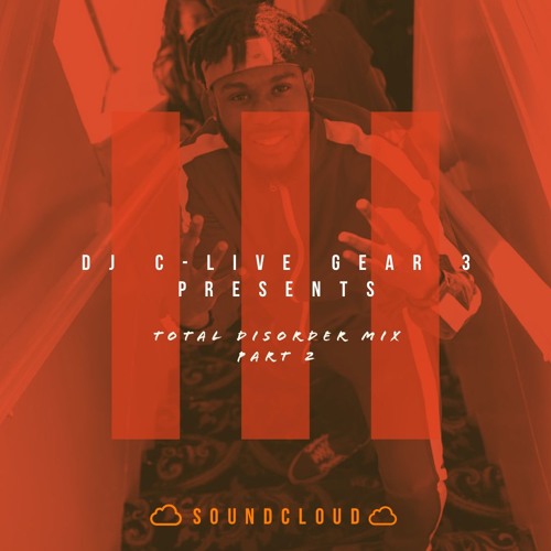 Total Disorder Mix Pt.2 By: DJ C-Live "Gear 3"