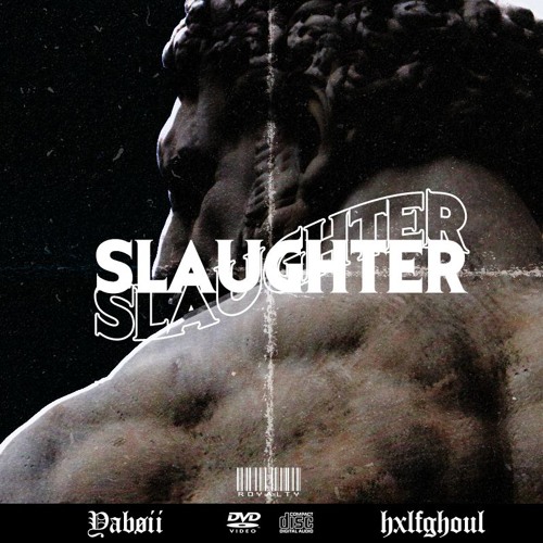 YABØII × HXLFGHOUL - SLAUGHTER.