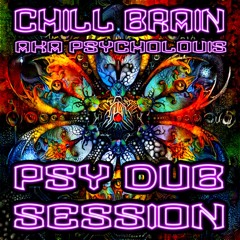 Psy Dub Session [Chill Brain aka Psycholouis]