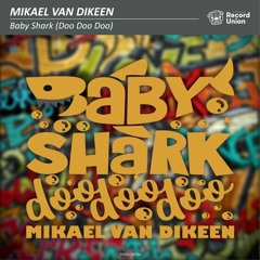 Mikael van Dikeen - Baby Shark (Doo Doo Doo) (Radio Edit)