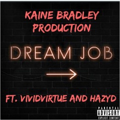 Dream Job (Prod. Kaine Bradley)(ft. VividVirtue & HazeyD)