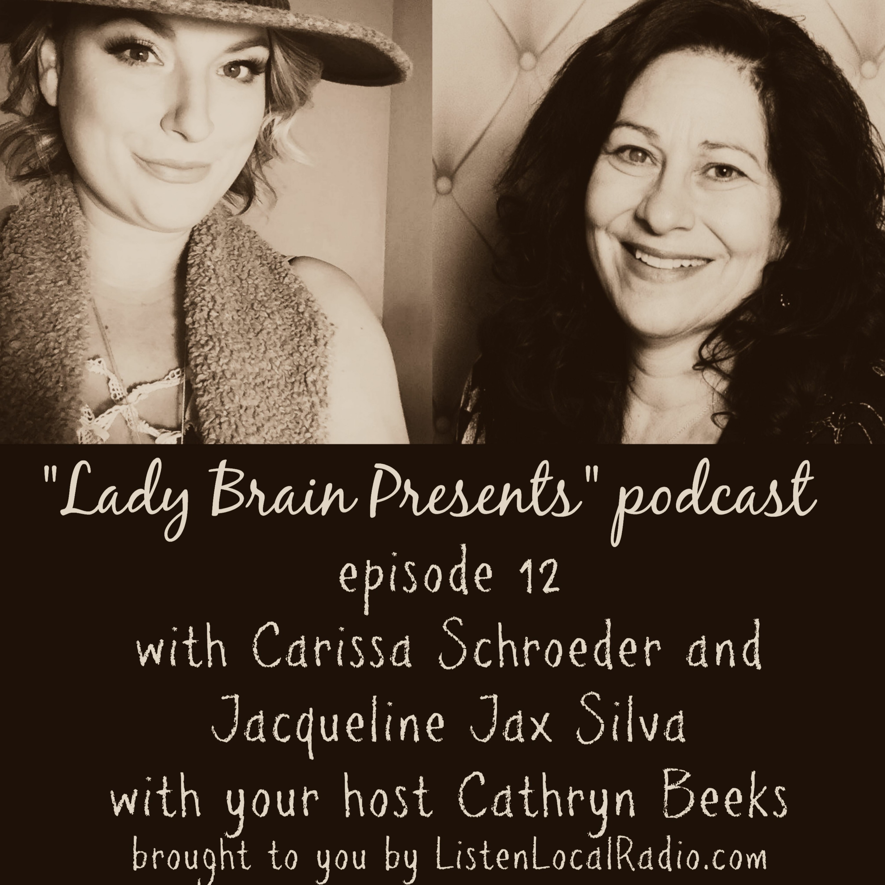 "Lady Brain Presents" episode 12 with Carissa Schroeder and Jacqueline Jax Silva 9 7 19 episode artwork