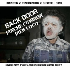 BACK DOOR - PINCHE CUMBION BIEN LOCO - MR C VS MUSICOS C VS  DJ.CRISTELL Z (DJ.KANON REWORK MIX)