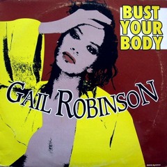 Gail Robinson - Bust Your Body (Club Version) 1989