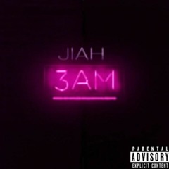 JIAH - 3 AM