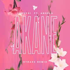 Fokushi - Akane ft. Angela (Hyraxe Remix)