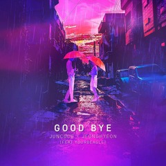 Juncoco X Jeonghyeon - Good Bye (feat. 김미정 (Yourbeagle))