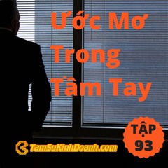 Tập 93: Làm Sao Tìm Được Ước Mơ Trong Tầm Tay?