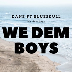 Danejarus - We dem boys ft.Blueskull
