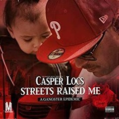 Casper Loc -Streets Raised Me (feat. Sneaks)