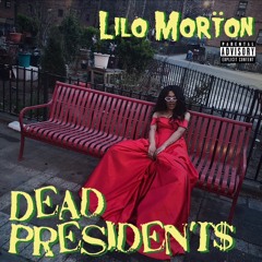 Dead Presidents Freestyle @LiloMorton