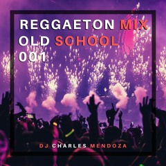 Reggaeton Mix Old School # 001 [Me Acuerdo] - Dj Charles Mendoza