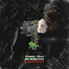 Alemán + Bhavi - Un Minutito (HIGHWAVE Flip) BUY/DL