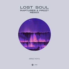 Deniz Koyu - Lost Soul (Raptures & FROZT Remix)