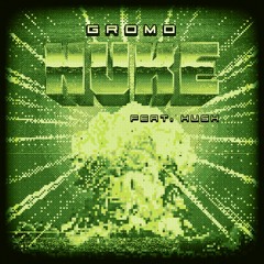 Gromo - Nuke (feat. Hush)